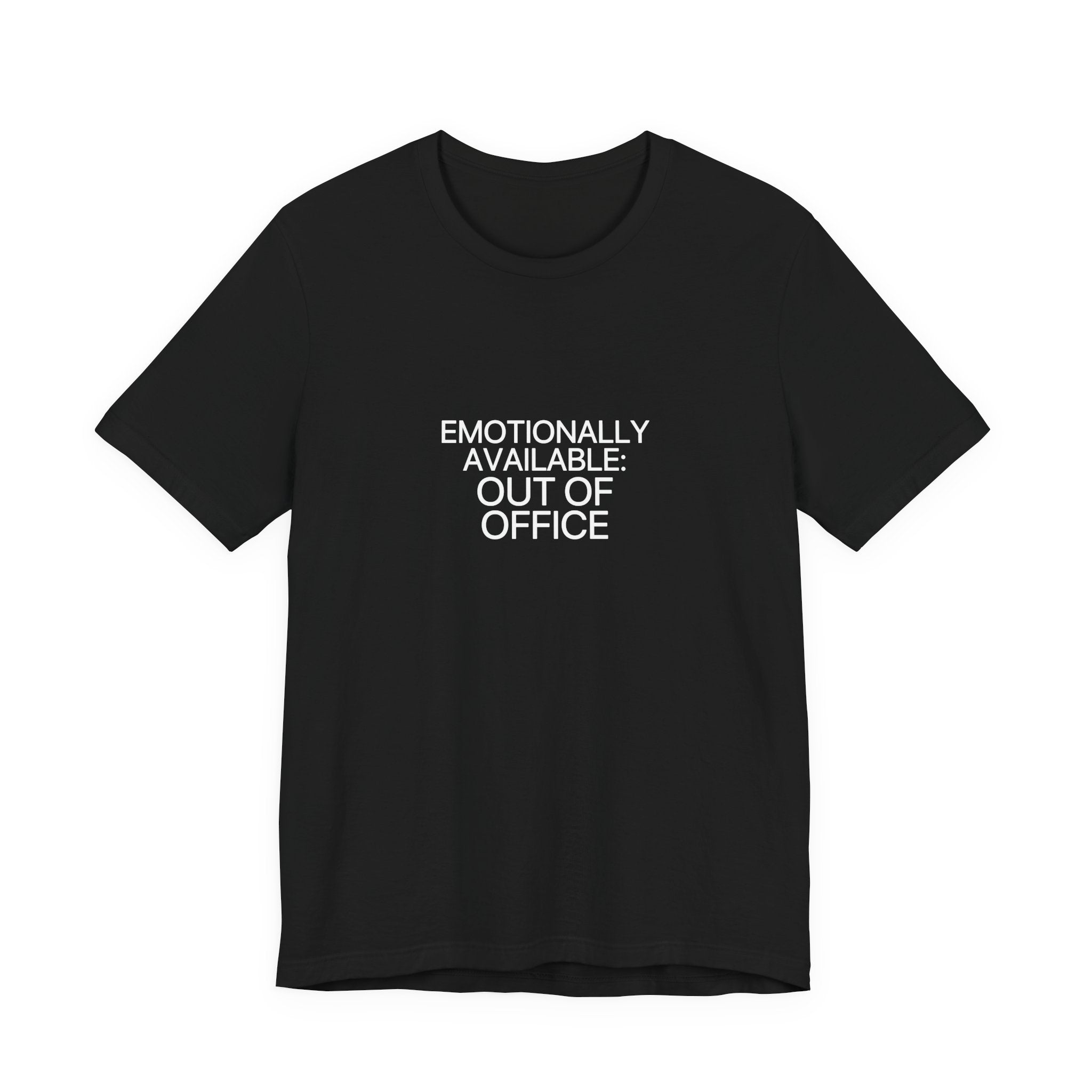 Emotionally Available: Out of Office Tee