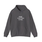 Fine. Everything Is Fine. Hoodie