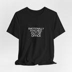 Emotionally Available: Out of Office Tee