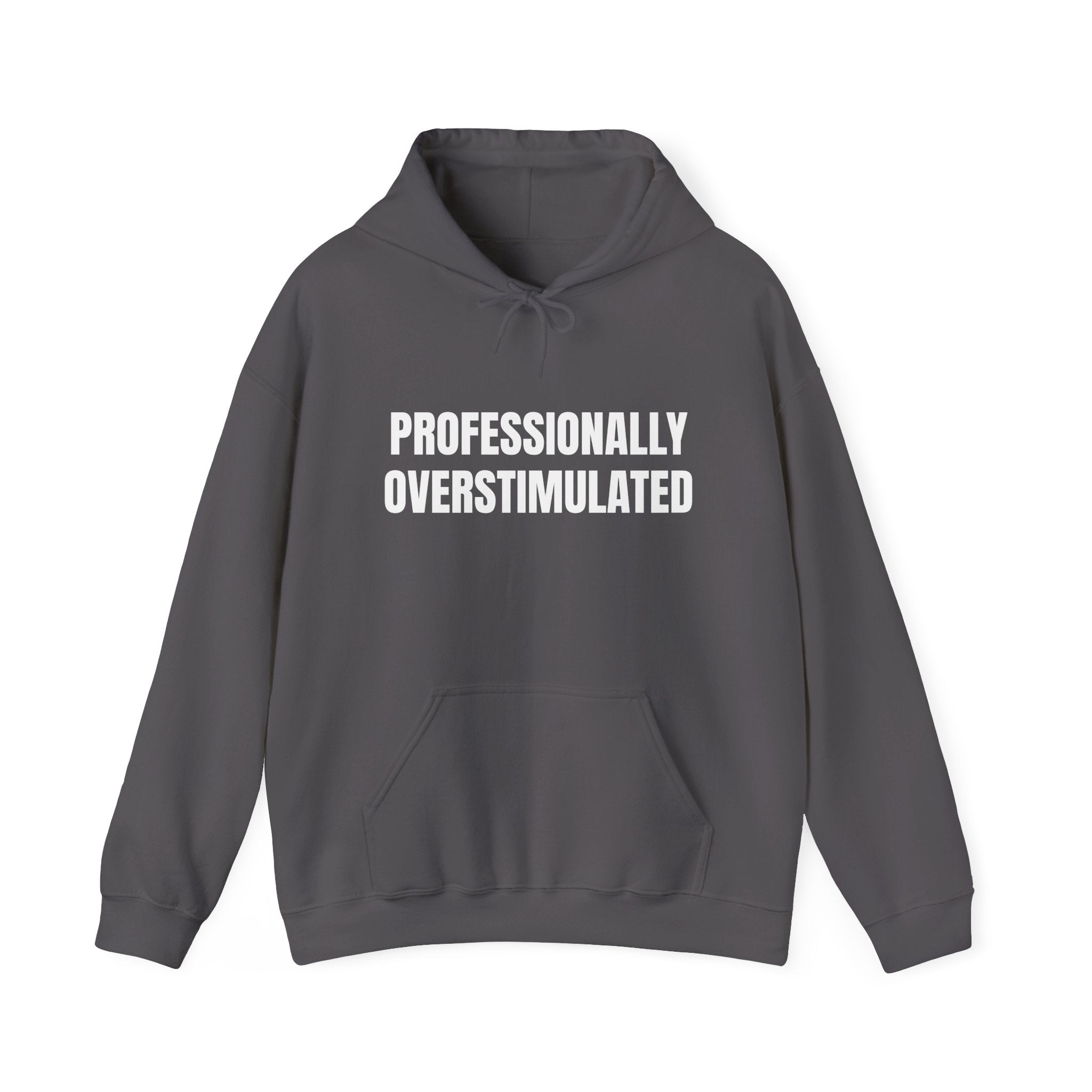 Professionally Overstimulated Hoodie