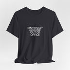 Emotionally Available: Out of Office Tee