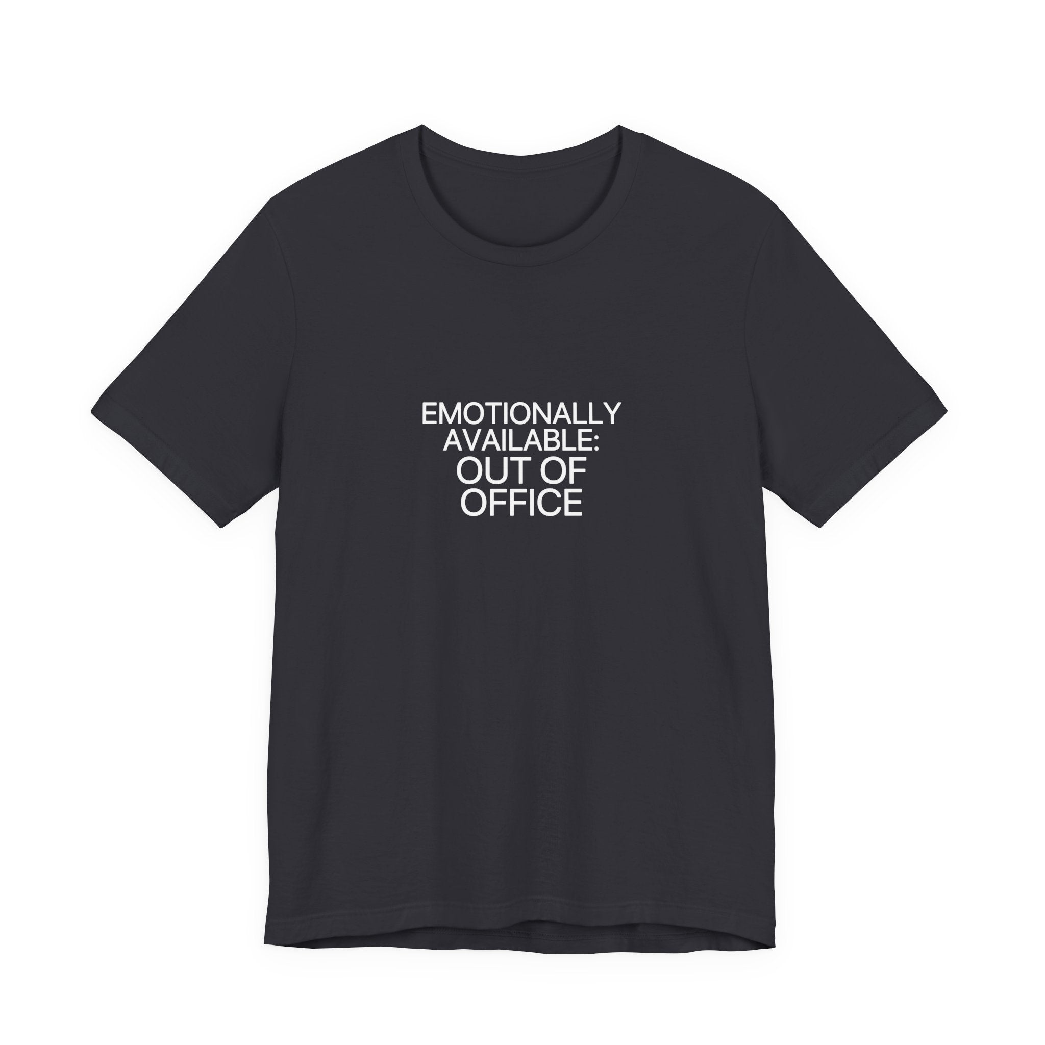 Emotionally Available: Out of Office Tee