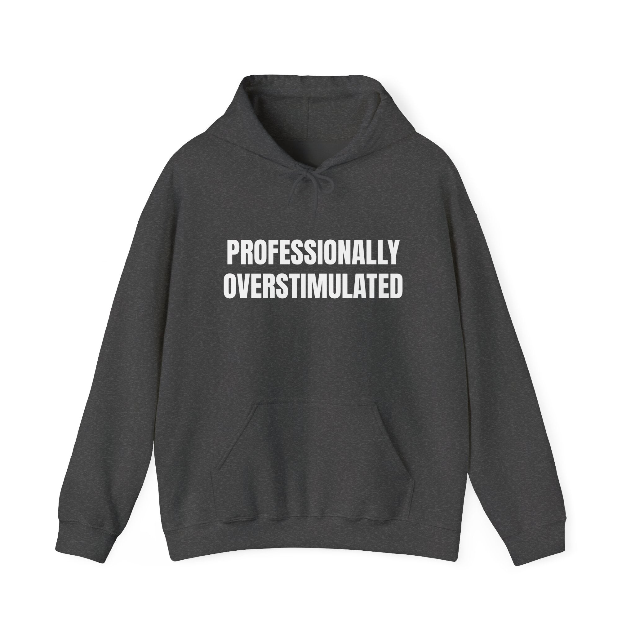 Professionally Overstimulated Hoodie