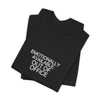 Emotionally Available: Out of Office Tee